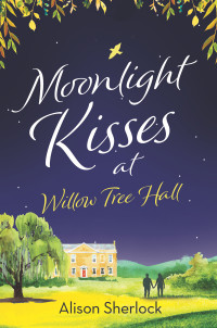 Alison Sherlock — Moonlight Kisses at Willow Tree Hall