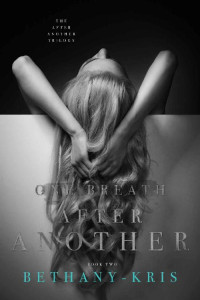 Bethany-Kris [Bethany-Kris] — One Breath After Another (The After Another Trilogy Book 2)