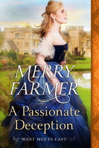 Merry Farmer [Farmer, Merry] — A Passionate Deception (West Meets East Book 5)