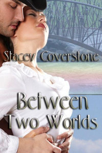 Coverstone, Stacey — Between Two Worlds