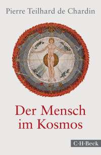 de Chardin, Pierre Teilhard — Der Mensch im Kosmos