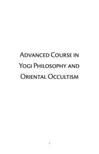 Yogi Ramacharaka — Advanced Course in Yogi Philosophy and Oriental Occultism