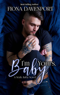 Fiona Davenport [Davenport, Fiona] — I'm Yours, Baby: A Yeah, Baby Novella