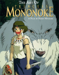 Hayao Miyazaki — The Art of Princess Mononoke