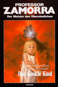 Montillon, Christian & Schwarz, Christian — [Professor Zamorra Hardcover 19] • Das dunkle Kind