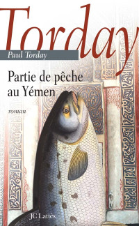 Paul Torday — Partie de pêche au Yémen