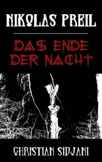 Preil, Nikolas [Preil, Nikolas] — Das Ende der Nacht: Horror-Roman (German Edition)