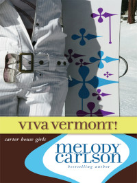 Melody Carlson; — Viva Vermont!