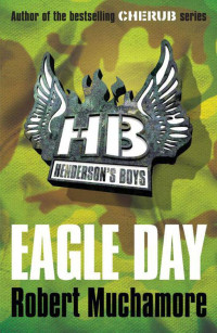 Muchamore, Robert — [Henderson's Boys 02] • Eagle Day