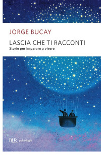 Jorge Bucay — Lascia che ti racconti: Storie per imparare a vivere