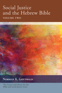 Norman K. Gottwald — Social Justice and the Hebrew Bible, Volume Two