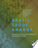 José Carvalho de Noronha, Luciana Dias de Lima, Adolfo Horácio Chorny, Mario Roberto Dal Poz, Paulo Gadelha — Brasil Saúde Amanhã