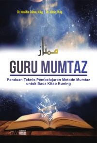 Muslihin Sultan, Alimin — Guru Mumtaz: Panduan Teknis Pembelajaran Metode Mumtaz untuk Baca Kitab Kuning