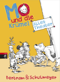 Bertram, Rüdiger; Schulmeyer, Heribert — Mo und die Krümel - Alles Theater
