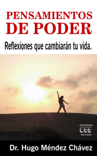 Chávez, Dr. Hugo Méndez — Pensamientos de Poder: Reflexiones que cambiarán tu vida (Spanish Edition)