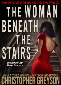 Christopher Greyson — The Woman Beneath the Stairs: A gripping psychological thriller with a shocking twist