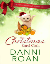 Danni Roan — Christmas Carol Clash (The Ornamental Match Maker Book 28)