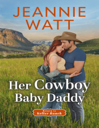 Jeannie Watt — Her Cowboy Baby Daddy