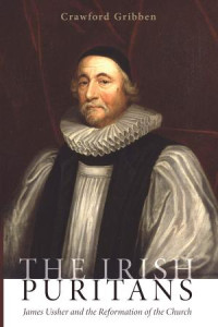 Crawford Gribben; — The Irish Puritans