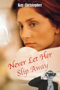Kay Christopher — Never Let Her Slip Away