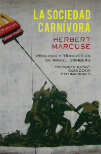 Herbert Marcuse [Marcuse, Herbert] — La Sociedad Carnívora