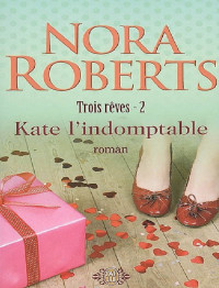 Roberts, Nora — Kate l'indomptable