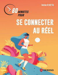 Dorian Di Betta — 60 minutes pour se connecter au réel