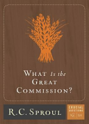 R.C. Sproul — What Is the Great Commission? (Volume 21) (Crucial Questions)