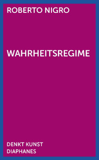 Roberto Nigro; — Wahrheitsregime