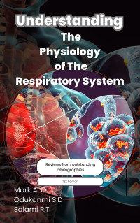 Mark Aquino, Odukanmi Simone and Salami Rechel — Understanding The Physiology Of The Respiratory System