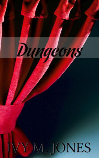 Jones, Ivy M. — Dungeons