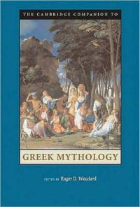 Roger D. Woodard — The Cambridge Companion to Greek Mythology (Cambridge Companions to Literature)