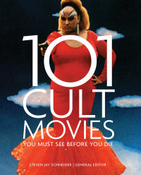 Steven Jay Schneider — 101 Cult Movies You Must See Before You Die