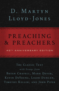 D. Martyn Lloyd-Jones; — Preaching and Preachers