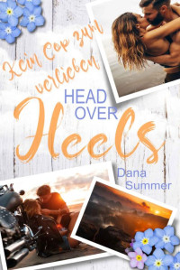 Summer, Dana — Head over Heels - Kein Cop zum verlieben