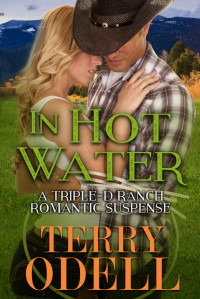Terry Odell — In Hot Water: A Contemporary Western Romantic Suspense (Triple-D Ranch #1)