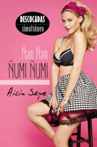 Ailin Skye — Ñam Ñam Ñumi Ñumi (Descocadas) (Spanish Edition)
