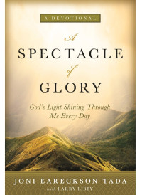 Joni Eareckson Tada;Larry Libby; & Larry Libby — A Spectacle of Glory