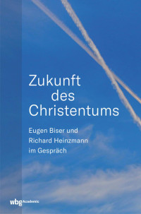 Biser, , Eugen /Heinzmann, "Richard — Zukunft des Christentums