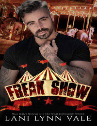 Lani Lynn Vale — Freak Show (Welcome to the Circus Book 2)