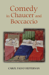 Heffernan, Carol Falvo. — Comedy in Chaucer and Boccaccio
