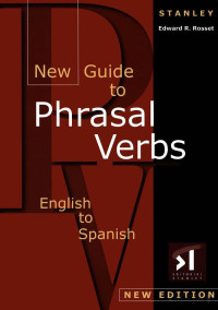Edward R. Rosset — New Guide to Phrasal Verbs English to Spanish