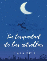 Lara Beli — La terquedad de las estrellas (Spanish Edition)