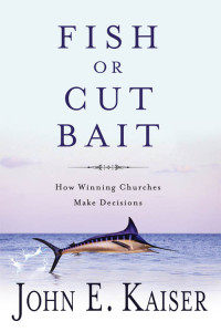 John E. Kaiser; — Fish or Cut Bait