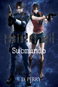 S. D. Perry — Resident Evil: Submundo