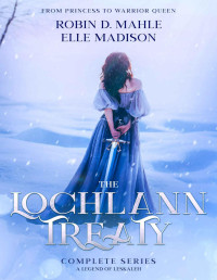 Robin D Mahle & Elle Madison — The Lochlann Treaty- Complete Series