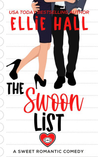 Hall, Ellie — The Swoon List: a sweet romantic comedy (The Love List Series Book 1)