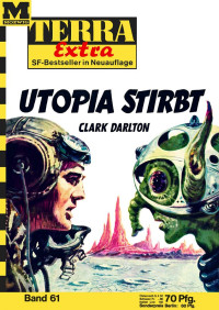 Darlton, Clark — [Terra Extra 61] • Utopia stirbt