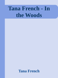 Tana French — In the Woods