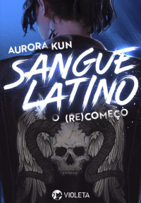 Aurora Kun — Sangue Latino: O (Re)começo